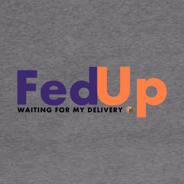 Fed up with fed ex by FirstTees